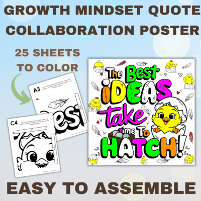 Growth mindset quote collaboration poster, 25 sheets to color, easy to assemble, image of poster with some of the poster colored. Poster is a baby chick sitting in half of a hatched egg with the quote "The best ideas take time to hatch" poster also has feather and smaller chicks in various places on the poster